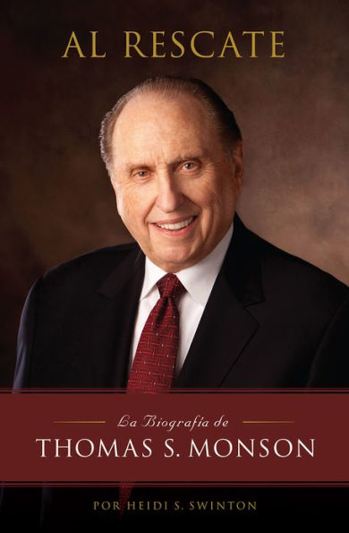 Al Rescate: La Biografia de Thomas S. Monson