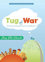 Title: Tug of War: Choosing Between Zion and Babylon, Author: Mary Ellen Edmunds