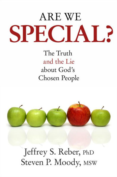 Are We Special?: The Truth and the Lie about God's Chosen People