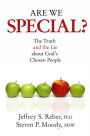 Are We Special?: The Truth and the Lie about God's Chosen People