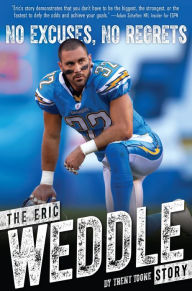 Title: No Excuses, No Regrets: The Eric Weddle Story, Author: Trent Toone