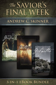 Title: The Savior's Final Week, Author: Andrew C. Skinner