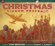 Title: Christmas from Heaven: The True Story of the Berlin Candy Bomber, Author: Tom Brokaw