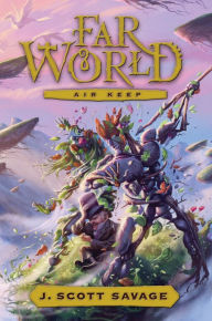 Title: Air Keep (Farworld Series #3), Author: J. Scott Savage