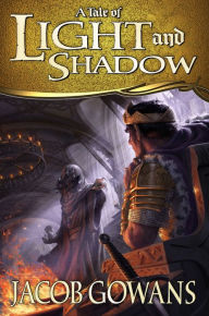 Title: A Tale of Light and Shadow, Author: Jacob Gowans