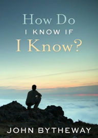 Title: How Do I Know If I Know?, Author: John Bytheway