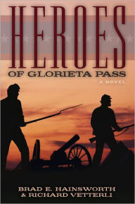 Title: Heroes of Glorieta Pass, Author: Brad E. Hainsworth