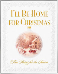 Title: I'll Be Home for Christmas, Author: Various Authors