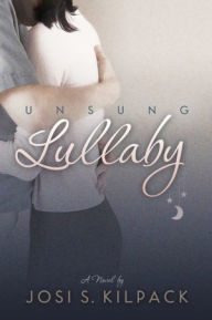 Title: Unsung Lullaby, Author: Josi S. Kilpack