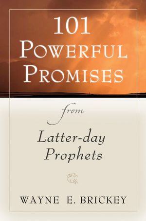 101 Powerful Promises from Latter-Day Prophets
