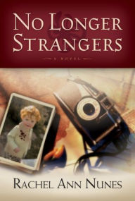 Title: No Longer Strangers, Author: Rachel Ann Nunes