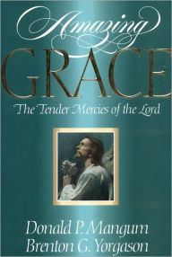 Title: Amazing Grace: The Tender Mercies of the Lord, Author: Donald P. Mangum