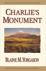 Title: Charlie's Monument, Author: Blaine M. Yorgason