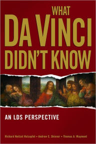 Title: What Da Vinci Didn't Know, Author: Thomas A. Wayment