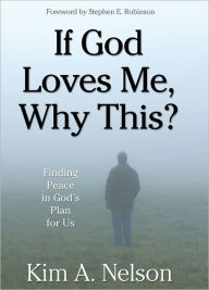 Title: If God Loves Me, Why This?, Author: Kim A. Nelson
