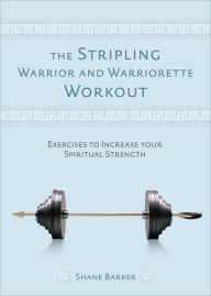 Title: Stripling Warrior and Warriorette Workout, Author: Shane R. Barker