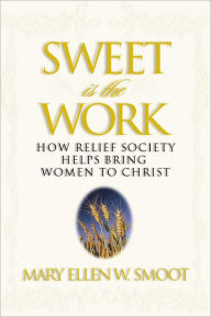 Title: Sweet is the Work, Author: Mary Ellen W. Smoot