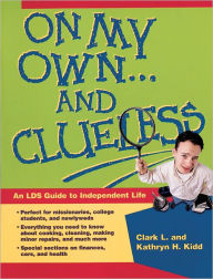 Title: On My Own and Clueless, Author: Clark L. Kidd