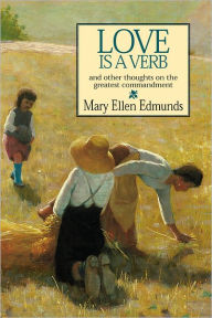 Title: Love Is a Verb, Author: Mary Ellen Edmunds
