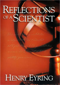 Title: Reflections of a Scientist, Author: Henry J. Eyring