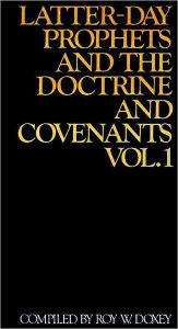 Title: Latter-day Prophets and the Doctrine and Covenants , vol. 1, Author: Roy W. Doxey