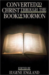 Title: Converted to Christ through the Book of Mormon, Author: Eugene England