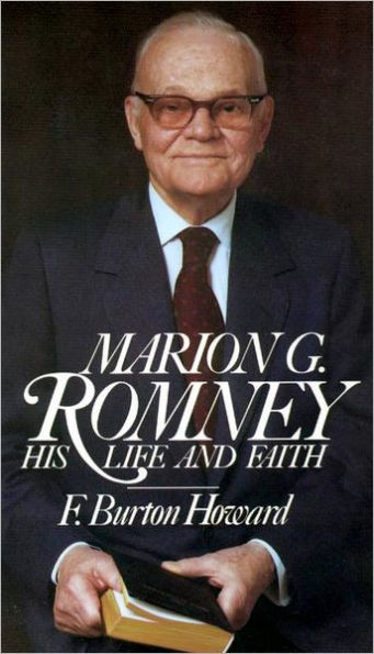 Marion G. Romney: His Life and Faith