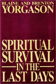 Title: Spiritual Survival in the Last Days, Author: Blaine M. Yorgason