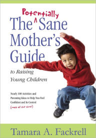 Title: Potentially Sane Mother's Guide, Author: Tamara A. Fackrell