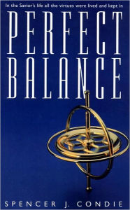 Title: In Perfect Balance, Author: Spencer J. Condie