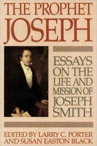 Title: Prophet Joseph: Essays on the Life and Mission of Joseph Smith, Author: Susan Easton Black