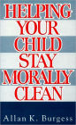 Helping Your Children Stay Morally Clean