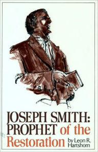 Title: Joseph Smith: Prophet of the Restoration, Author: Leon R. Hartshorn