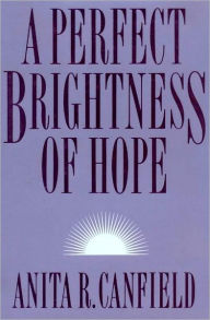 Title: Perfect Brightness of Hope, Author: Anita R. Canfield