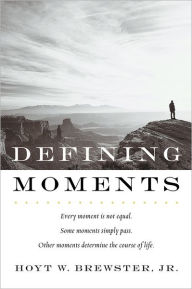 Title: Defining Moments, Author: Jr. Brewster