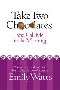 Title: Take Two Chocolates and Call Me in the Morning, Author: Emily Watts