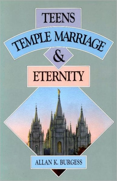 Teens, Temple Marriage and Eternity