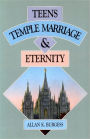 Teens, Temple Marriage and Eternity