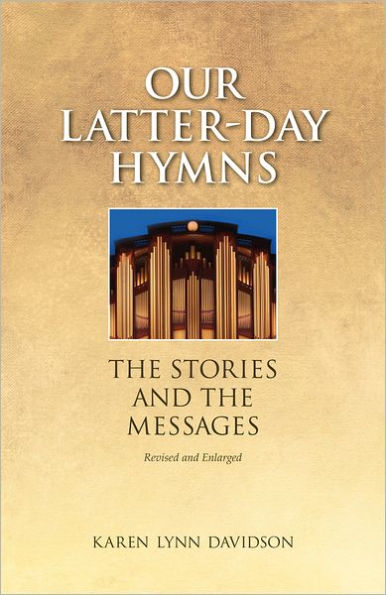 Our Latter-day Hymns: The Stories and The Messages