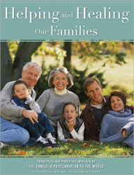 Title: Helping and Healing Our Families: Principles and Practices Inspired by The Family: A Proclamation to the World, Author: Craig H. Hart