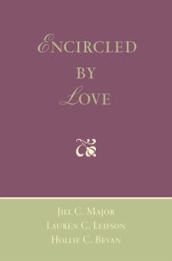 Title: Encircled by Love, Author: Hollie C. Bevan