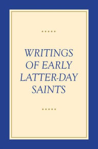 Title: Writings of Early Latter-day Saints, Author: Compilation