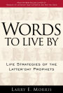 Words to Live By: Life Strategies of the Latter-day Prophets