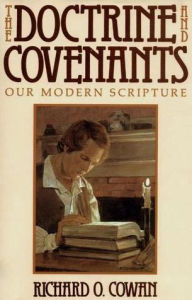 Title: Doctrine and Covenants, Our Modern Scripture, Author: Richard O. Cowan