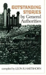 Title: Outstanding Stories by General Authorities, vol. 1, Author: Leon R. Hartshorn