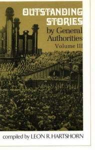 Title: Outstanding Stories by General Authorities, vol. 3, Author: Leon R. Hartshorn