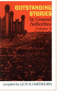 Title: Outstanding Stories by General Authorities, vol. 2, Author: Leon R. Hartshorn