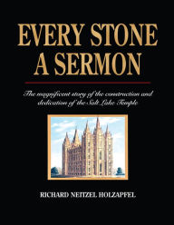 Title: Every Stone a Sermon, Author: Richard Neitzel Holzapfel