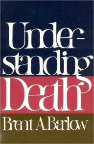 Title: Understanding Death, Author: Brent A. Barlow