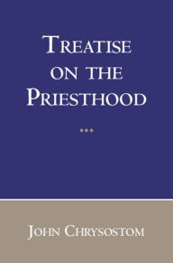 Title: Treatise on the Priesthood, Author: John Chrysostom